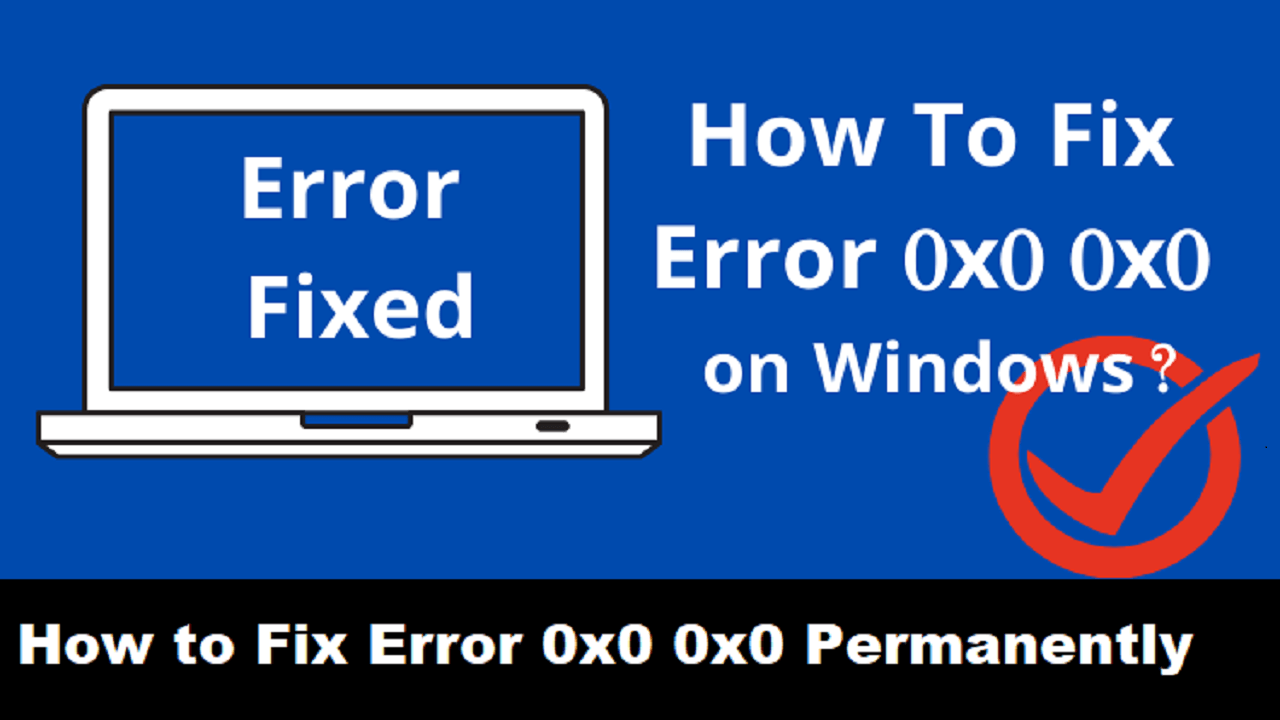 Windows Error 0x0 0x0