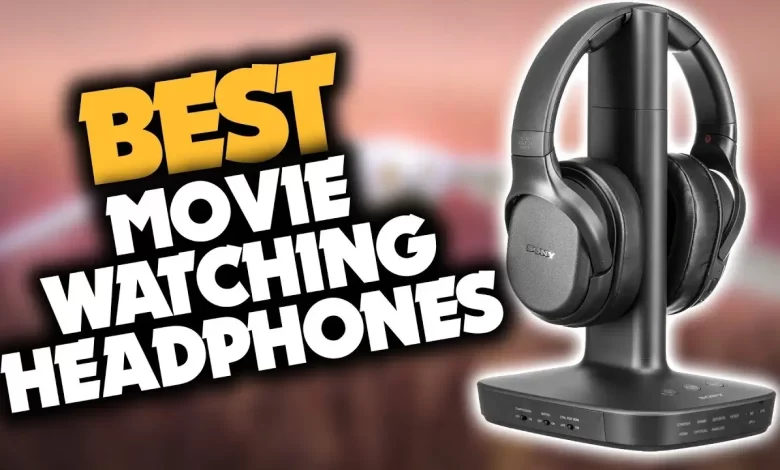 Best Headphones for Watching Movies